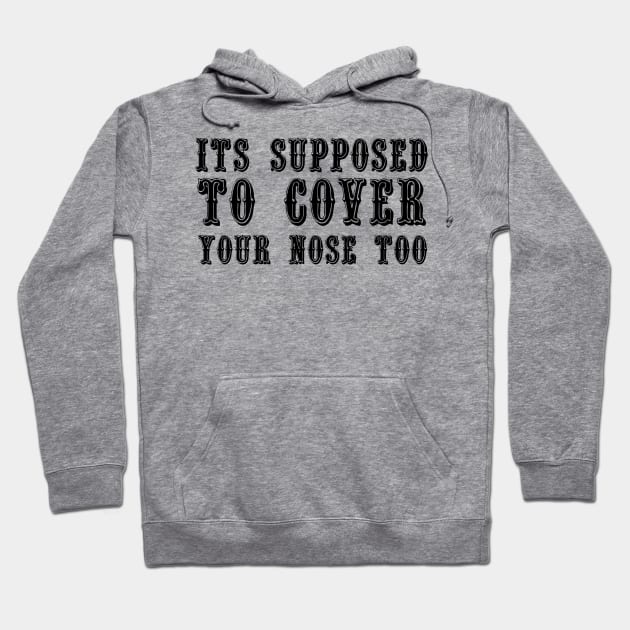 Its Supposed To Cover Your Nose Too Hoodie by Gaming champion